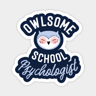 Owlsome School Psychologist Pun - Funny Gift Idea Magnet