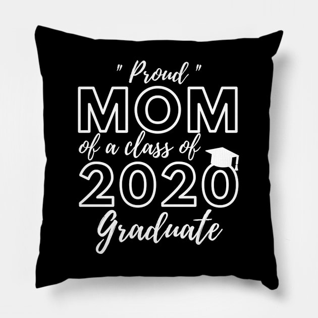 Proud Mom of a Class of 2020 Graduate Shirt Senior 20 Gift Pillow by busines_night