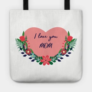 I love you mom Tote