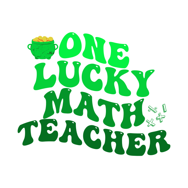 One Lucky Math Teacher St Patrick's Day by Justin green