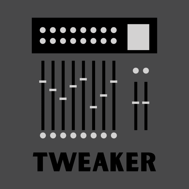 Tweaker-Sound Engineer by TeeTrafik