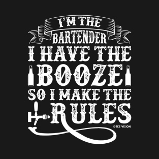 I'm The Bartender I Have The Booze T-Shirt