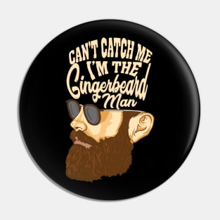 Can't Catch Me I'm The Gingerbeard Man Pin