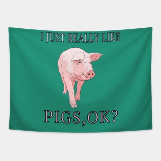 I Just Really Like Pigs, OK? Farm Animals Lover Gift Tapestry