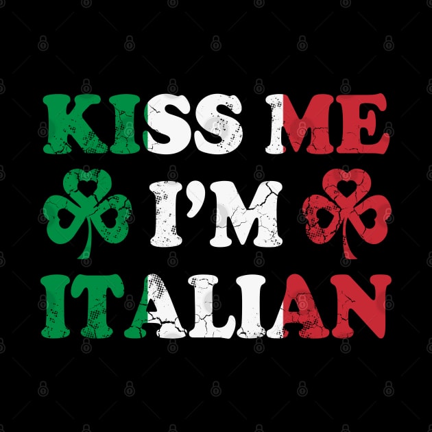 Kiss Me I'm Italian Italy Italia Irish St Patricks Day by E