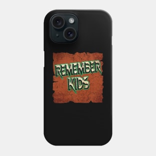 Remember Kids Phone Case