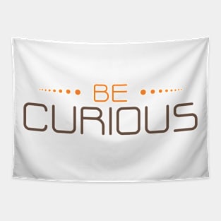 be curious Tapestry