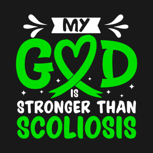 My God Is Stronger Than Scoliosis Scoliosis Awareness T-Shirt