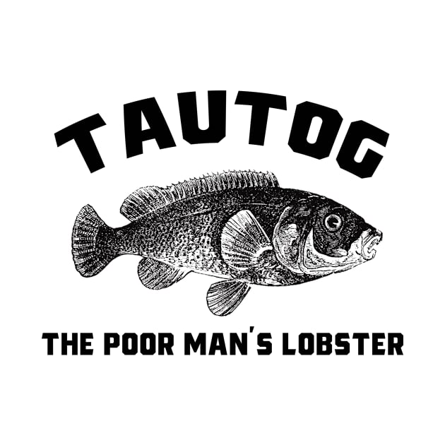 The Poor Man's Lobster Tautog Fish Funny Fishing Fishermen by Kdeal12