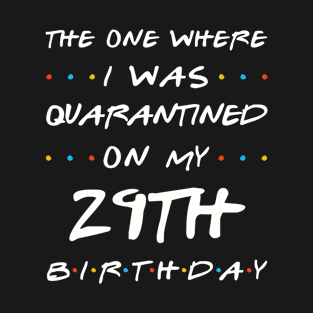 Quarantined On My 29th Birthday T-Shirt