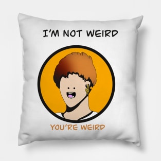 I’m not weird Pillow