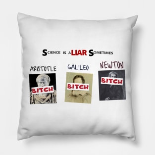 Science is a LIAR Sometimes Pillow