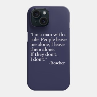 I'm a Man with a rule - words for a kickass like Jack Reacher to live by. Dark prints only Phone Case