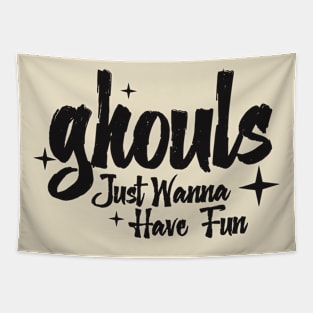 Ghouls Just Wanna Have Fun Tapestry