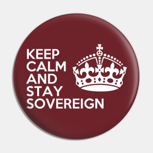 keep calm and stay sovereign B Pin