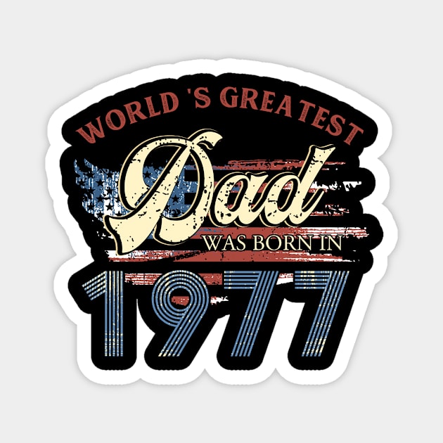 World Greatest Dad Was Born In 1977 Fathers Day Gift Magnet by binhminh27