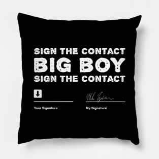 Sign-The-Contract-Big-Boy-Sign-The-Contract Pillow