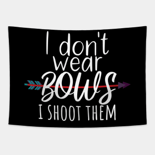 Archery i don't wear bows i shoot them Tapestry