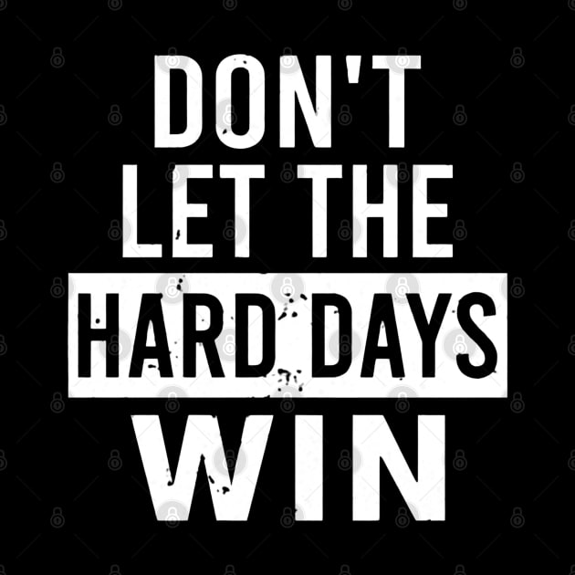 Don't Let The Hard Days Win by luna.wxe@gmail.com