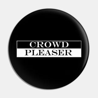 crowd pleaser Pin