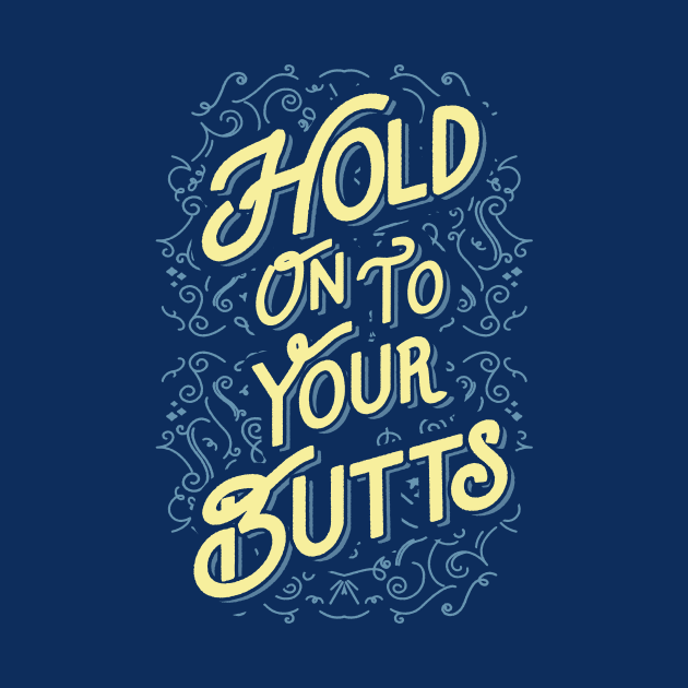 Hold On To Your Butts by tabners