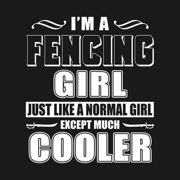 I'm A Fencing Girl  Just Like A Normal Girl Except Much Cooler by Suedm Sidi