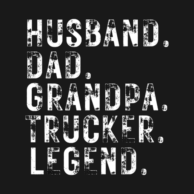 Husband Dad Grandpa Trucker Legend by Sams Design Room