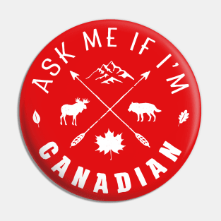 Ask me if I'm Canadian Pin