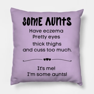 Some Aunts... Pillow