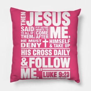 Luke 9:23 Follow Me Pillow