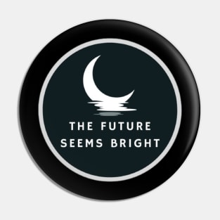 The future seems bright Pin