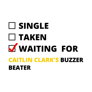 Caitlin Clark - Waiting For Caitlin Clark's Buzzer-Beater T-Shirt