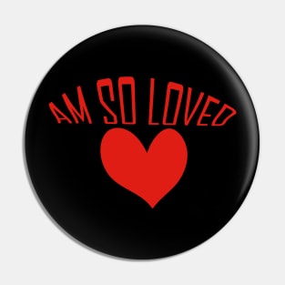 I am so loved Pin