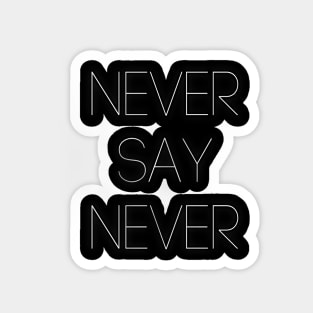 Never Say Never Good Positive Vibes Boy Girl Motivated Inspiration Emotional Dramatic Beautiful Girl & Boy High For Man's & Woman's Magnet