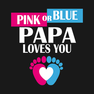 Pink Or Blue Papa Loves You Baby Gender Reveal Funny T-Shirt