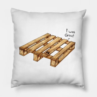 I was Groot Pillow