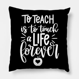 Touching a life forever - inspiring teacher quote (white) Pillow