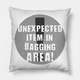 Unexpected Item In Bagging Area (Grey) Pillow