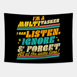 I'm a Multitasker I Can Listen Ignore and Forget Sarcastic Tapestry