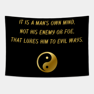 It Is A Man's Own Mind, Not His Enemy Or Foe, That Lures Him To Evil Ways. Tapestry