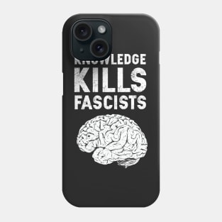 Knowledge Kills Fascists Phone Case