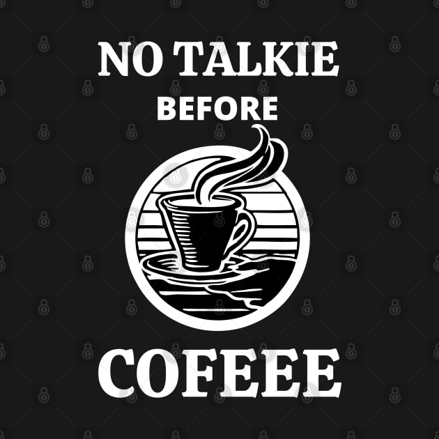 No Talkie Before Coffee by MisaMarket