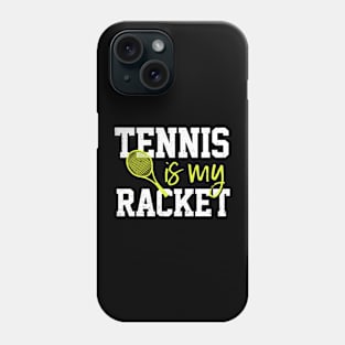 Tennis Is My Racket Phone Case