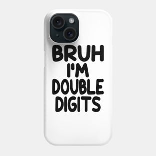 Bruh I'm Double Digits Funny 10th Boy Phone Case