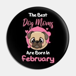 The Best Dog Moms Are Born In February Pin