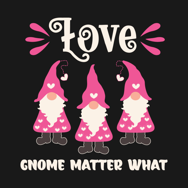 Love Gnome Matter What Valentine Gnomes by Nice Surprise