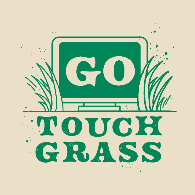 Go Touch Grass by ChelseaLecompte