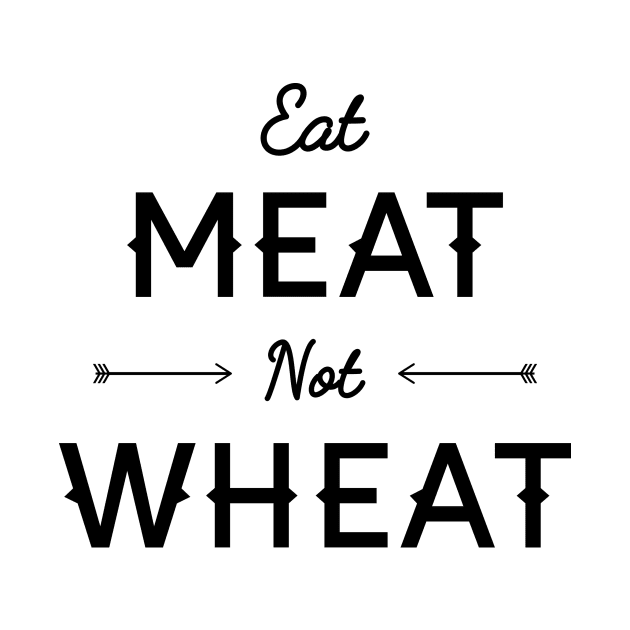 Eat Meat Not Wheat Shirt by glutenfreegear