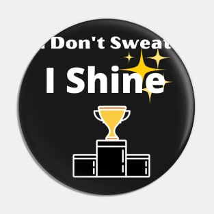 I Don't Sweat I Shine - best workout Pin