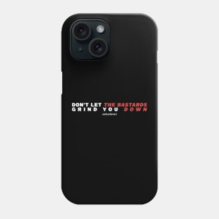 Dont Let The Bastard Grind You Down Typography Design Phone Case